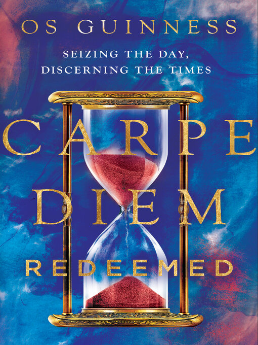 Title details for Carpe Diem Redeemed by Os Guinness - Available